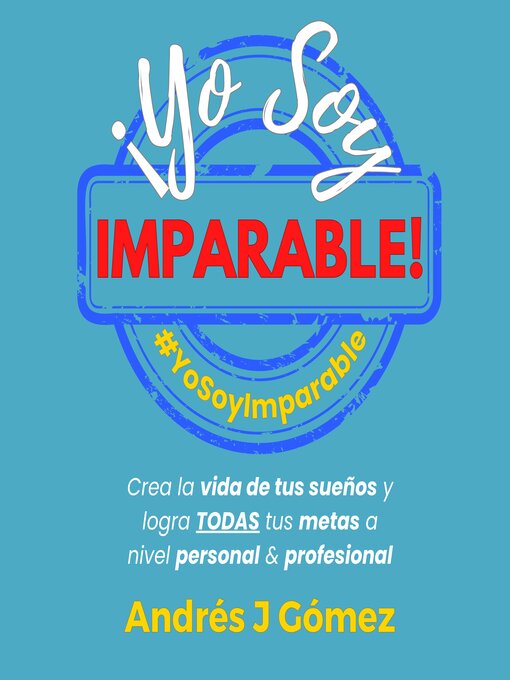 Title details for ¡Yo Soy Imparable! by Andrés J Gómez - Available